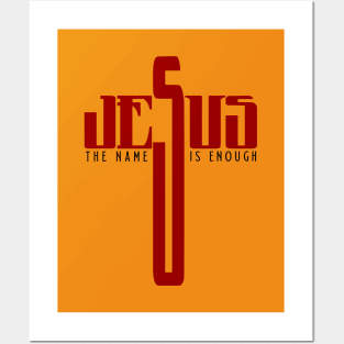 Jesus The Name Is Enough Posters and Art